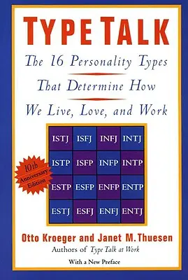 Type Talk: Los 16 tipos de personalidad que determinan cómo vivimos, amamos y trabajamos - Type Talk: The 16 Personality Types That Determine How We Live, Love, and Work