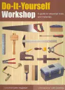 Taller de bricolaje: Guía de herramientas y materiales esenciales - Do-It-Yourself Workshop: A Guide to Essential Tools and Materials