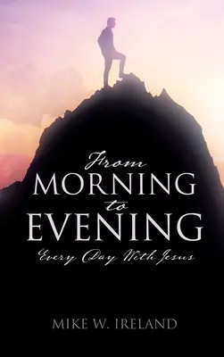 De la mañana a la noche: Todos los días con Jesús - From Morning to Evening: Every Day With Jesus