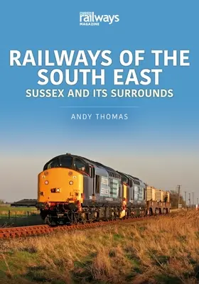 FERROCARRILES DEL SUDESTE DE SUSSEX Y SUS - RAILWAYS OF THE SOUTH EAST SUSSEX & ITS