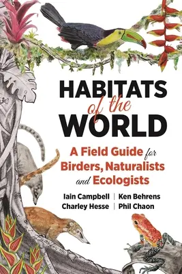 Hábitats del mundo: Guía de campo para observadores de aves, naturalistas y ecologistas - Habitats of the World: A Field Guide for Birders, Naturalists, and Ecologists
