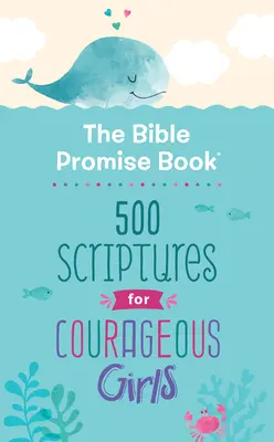 El libro de promesas de la Biblia: 500 pasajes bíblicos para chicas valientes - The Bible Promise Book: 500 Scriptures for Courageous Girls