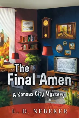 El amén final: Un misterio de Kansas City - The Final Amen: A Kansas City Mystery
