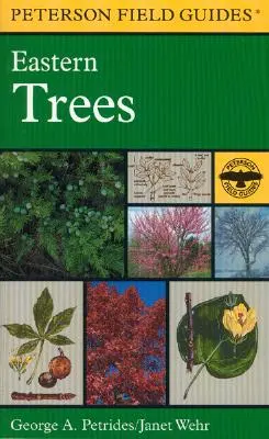 Peterson Field Guide to Eastern Trees: Eastern United States and Canada, Including the Midwest - A Peterson Field Guide to Eastern Trees: Eastern United States and Canada, Including the Midwest