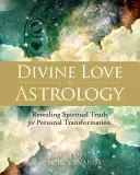 Astrología del Amor Divino: Revelación de la verdad espiritual para la transformación personal - Divine Love Astrology: Revealing Spiritual Truth for Personal Transformation