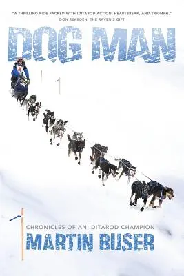 El hombre perro: Crónicas de un campeón de Iditarod - Dog Man: Chronicles of an Iditarod Champion