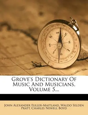 Diccionario Grove de música y músicos, volumen 5... - Grove's Dictionary of Music and Musicians, Volume 5...