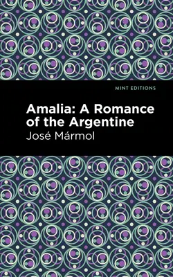 Amalia: Un romance argentino - Amalia: A Romance of the Argentine