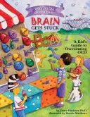 Qué hacer cuando tu cerebro se atasca: Guía infantil para superar el TOC - What to Do When Your Brain Gets Stuck: A Kid's Guide to Overcoming OCD