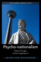 Psico-nacionalismo: Pensamiento global, imaginaciones iraníes - Psycho-Nationalism: Global Thought, Iranian Imaginations