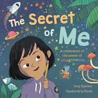 El secreto de mí: una celebración del poder de la imaginación - The Secret of Me: A Celebration of the Power of Imagination