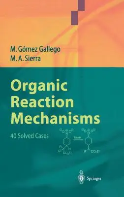 Mecanismos de reacción orgánica: 40 casos resueltos - Organic Reaction Mechanisms: 40 Solved Cases