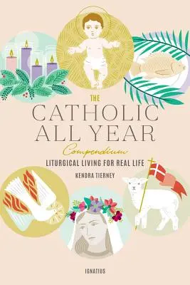 Compendio católico de todo el año: Vida litúrgica para la vida real - The Catholic All Year Compendium: Liturgical Living for Real Life