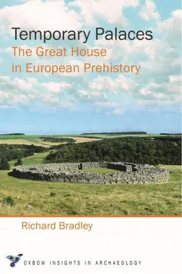 Palacios temporales: La gran casa en la Prehistoria europea - Temporary Palaces: The Great House in European Prehistory