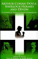 Arthur Conan Doyle, Sherlock Holmes y Devon: Guía turística completa y acompañante - Arthur Conan Doyle, Sherlock Holmes and Devon: A Complete Tour Guide & Companion