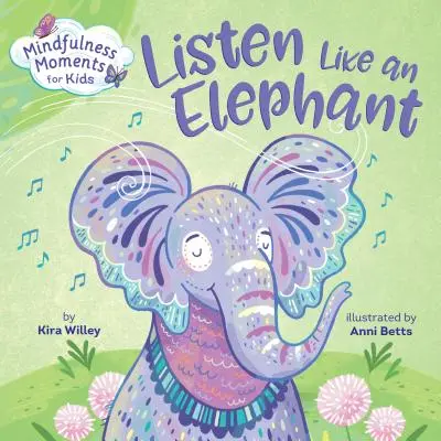 Momentos de atención plena para niños: Escucha como un elefante - Mindfulness Moments for Kids: Listen Like an Elephant