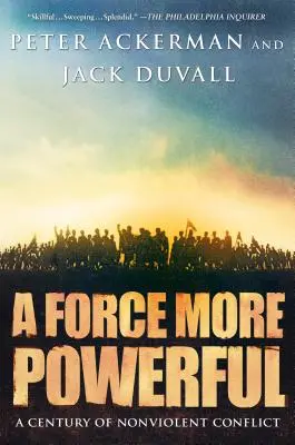 Una fuerza más poderosa: Un siglo de conflictos no violentos - A Force More Powerful: A Century of Nonviolent Conflict