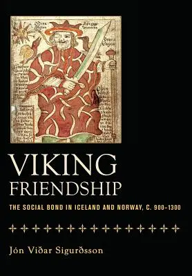 La amistad vikinga: El vínculo social en Islandia y Noruega, c. 900-1300 - Viking Friendship: The Social Bond in Iceland and Norway, C. 900-1300