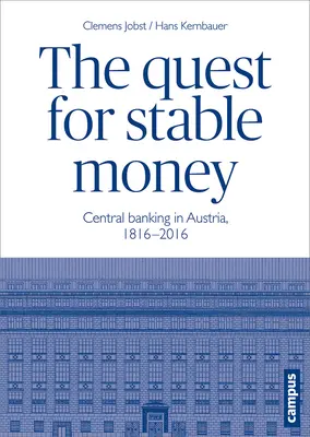 La búsqueda de un dinero estable: La banca central en Austria, 1816-2016 - The Quest for Stable Money: Central Banking in Austria, 1816-2016