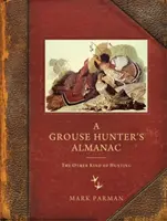 El almanaque del cazador de urogallos: El otro tipo de caza - A Grouse Hunter's Almanac: The Other Kind of Hunting