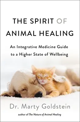 El Espíritu de la Curación Animal: Una guía de medicina integrativa para un estado superior de bienestar - The Spirit of Animal Healing: An Integrative Medicine Guide to a Higher State of Well-Being