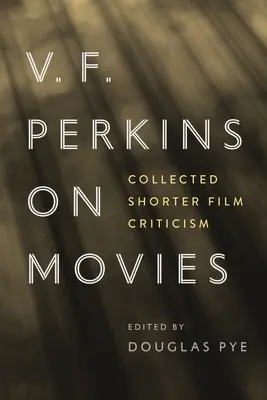 V. F. Perkins on Movies: Collected Shorter Film Criticism (en inglés) - V. F. Perkins on Movies: Collected Shorter Film Criticism