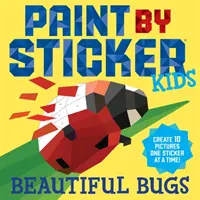 Paint by Sticker Kids: Bichos bonitos: Crea 10 imágenes ¡Una pegatina cada vez! - Paint by Sticker Kids: Beautiful Bugs: Create 10 Pictures One Sticker at a Time!