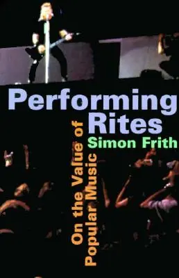 Performing Rites: Sobre el valor de la música popular - Performing Rites: On the Value of Popular Music