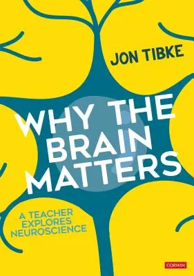 Por qué importa el cerebro: Un profesor explora la neurociencia - Why the Brain Matters: A Teacher Explores Neuroscience