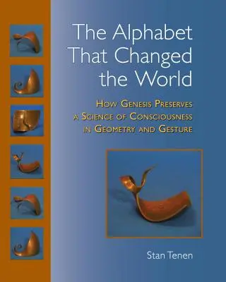 El alfabeto que cambió el mundo: cómo el Génesis conserva una ciencia de la conciencia en la geometría y el gesto - The Alphabet That Changed the World: How Genesis Preserves a Science of Consciousness in Geometry and Gesture