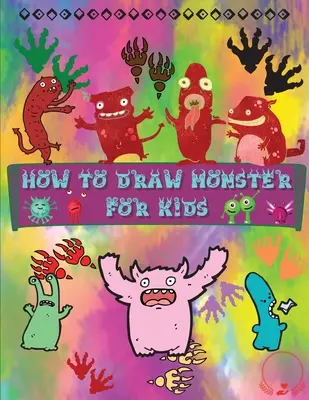 Cómo dibujar monstruos para niños: Una divertida y sencilla guía paso a paso para aprender a dibujar monstruos adorables Enorme colección para niños, niñas, jardín de infantes - How to Draw Monsters for Kids: A Fun and Simple Step-by-Step Guide to Learn How to Draw Adorable Monsters Huge Collection for Boys, Girls, Kindergart