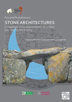 Pre and Protohistoric Stone Architectures: Comparaciones de los contextos sociales y técnicos asociados a su construcción: Actas del XVIII Uis - Pre and Protohistoric Stone Architectures: Comparisons of the Social and Technical Contexts Associated to Their Building: Proceedings of the XVIII Uis