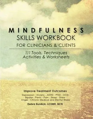 Mindfulness Skills Workbook for Clinicians and Clients: 111 herramientas, técnicas, actividades y hojas de trabajo - Mindfulness Skills Workbook for Clinicians and Clients: 111 Tools, Techniques, Activities & Worksheets