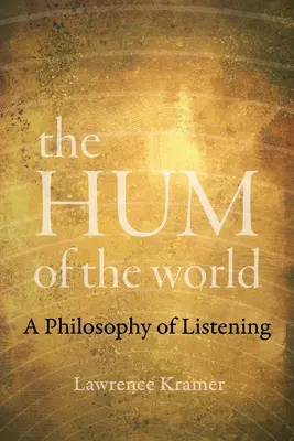 El zumbido del mundo: Una filosofía de la escucha - The Hum of the World: A Philosophy of Listening