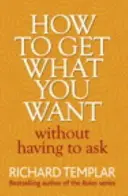 Cómo conseguir lo que quieres sin tener que pedirlo - How to Get What You Want Without Having To Ask