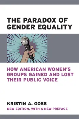 La paradoja de la igualdad de género: cómo los grupos de mujeres estadounidenses ganaron y perdieron su voz pública - The Paradox of Gender Equality: How American Women's Groups Gained and Lost Their Public Voice