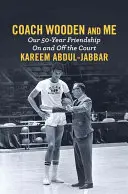 El entrenador Wooden y yo: Nuestra amistad de 50 años dentro y fuera de la cancha - Coach Wooden and Me: Our 50-Year Friendship on and Off the Court