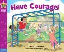 ¡Ten Valor! Un Libro Sobre Ser Valiente - Have Courage!: A Book about Being Brave