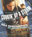 Cookin' Up a Storm: Historias y recetas de las campañas antiballeneras de Sea Shepherd - Cookin' Up a Storm: Stories and Recipes from Sea Shepherd's Anti-Whaling Campaigns