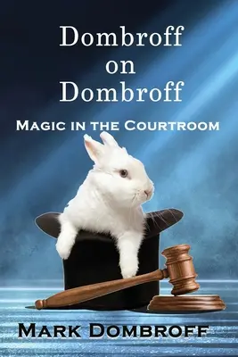 Dombroff sobre Dombroff: Magia en los tribunales - Dombroff On Dombroff: Magic in the Courtroom