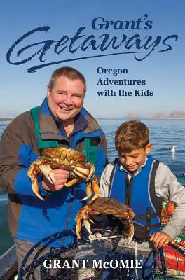 Escapadas de Grant: Aventuras en Oregón con niños - Grant's Getaways: Oregon Adventures with the Kids