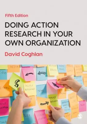 La investigación-acción en su propia organización - Doing Action Research in Your Own Organization