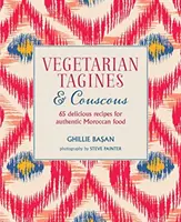 Tajines y cuscús vegetarianos: 65 deliciosas recetas de auténtica comida marroquí - Vegetarian Tagines & Couscous - 65 Delicious Recipes for Authentic Moroccan Food