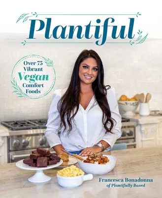 Plantiful: Más de 75 vibrantes comidas veganas reconfortantes - Plantiful: Over 75 Vibrant Vegan Comfort Foods