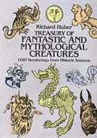 Tesoro de criaturas fantásticas y mitológicas: 1.087 representaciones de fuentes históricas - Treasury of Fantastic and Mythological Creatures: 1,087 Renderings from Historic Sources