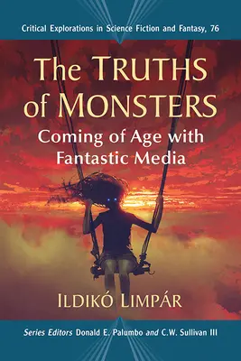 La verdad de los monstruos: La mayoría de edad con los medios fantásticos - The Truths of Monsters: Coming of Age with Fantastic Media