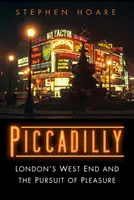 Piccadilly - El West End londinense y la búsqueda del placer - Piccadilly - London's West End and the Pursuit of Pleasure