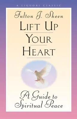 Eleva tu corazón: Guía para la paz espiritual - Lift Up Your Heart: A Guide to Spiritual Peace