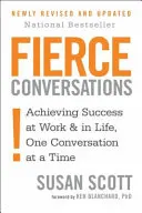 Conversaciones feroces - Alcanzar el éxito en el trabajo y en la vida, una conversación a la vez - Fierce Conversations - Achieving success in work and in life, one conversation at a time