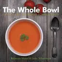 The Whole Bowl: Sopas y guisos sin gluten y sin lácteos - The Whole Bowl: Gluten-Free, Dairy-Free Soups & Stews